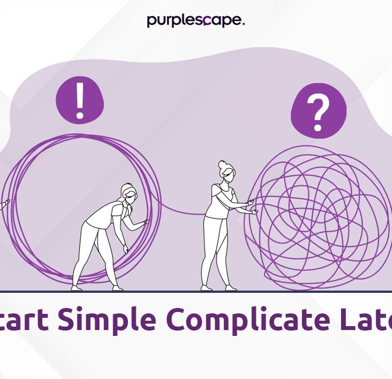 start simple complicate later