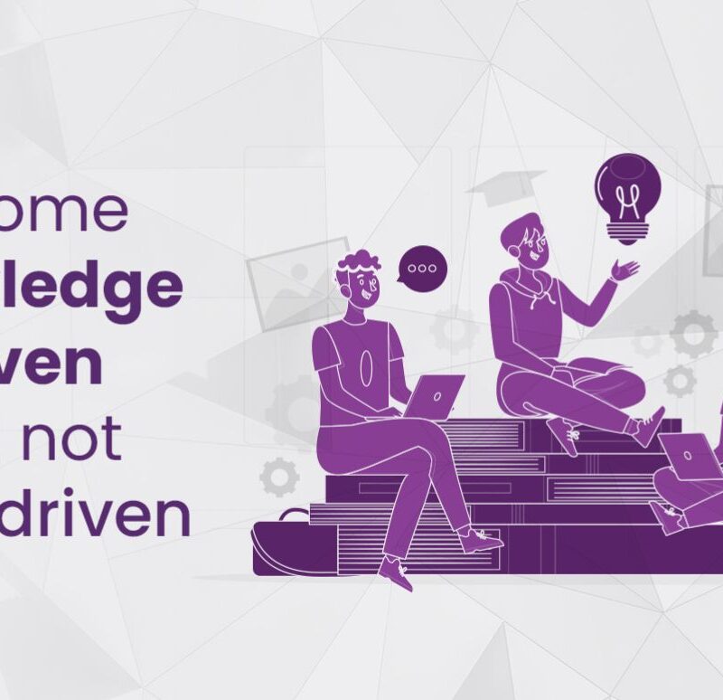 Become Knowledge driven and not data driven