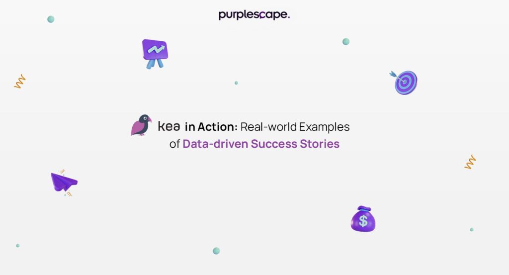 Data Driven Success Stories with Kea