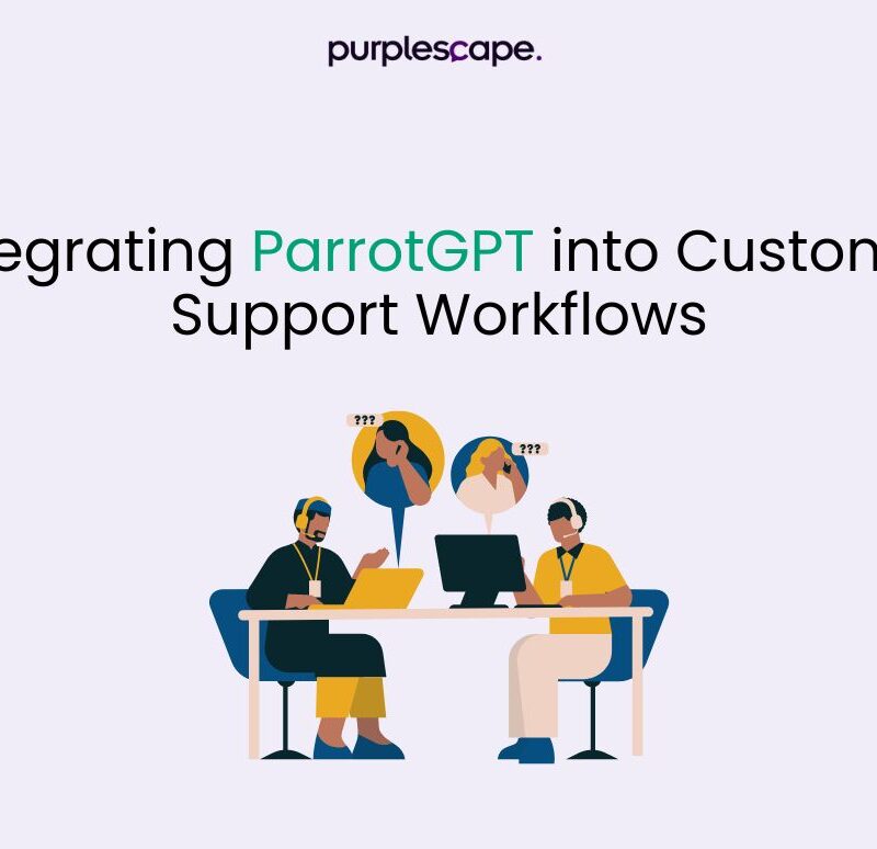 ParrotGPT into Customer Support Workflows