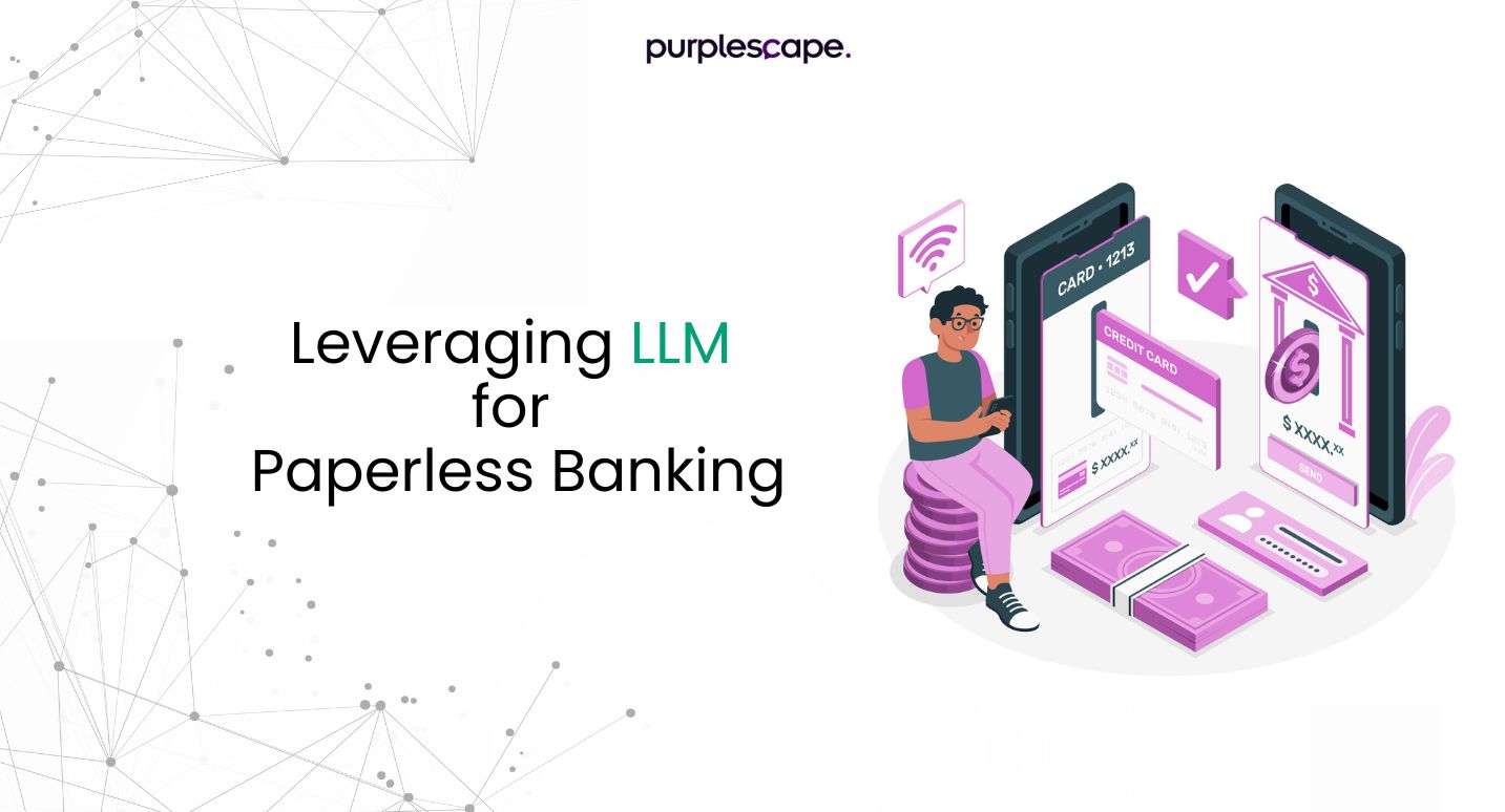 How Large Language Models can help Banks and Financial Institutions Go Paperless