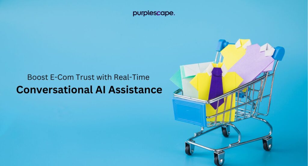 Enhancing Customer Trust with Real-Time Assistance: The Power of Conversational AI in E-commerce